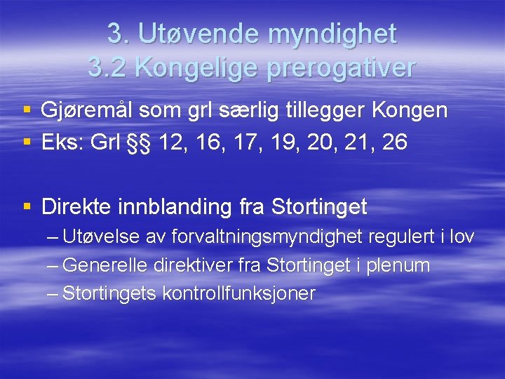 3. Utøvende myndighet 3. 2 Kongelige prerogativer § Gjøremål som grl særlig tillegger Kongen