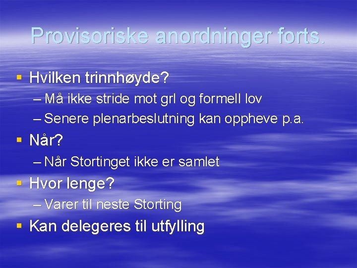 Provisoriske anordninger forts. § Hvilken trinnhøyde? – Må ikke stride mot grl og formell