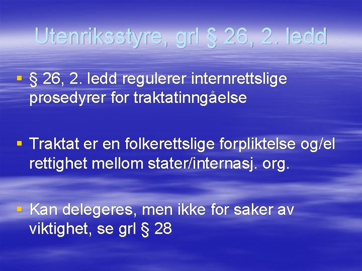 Utenriksstyre, grl § 26, 2. ledd § § 26, 2. ledd regulerer internrettslige prosedyrer