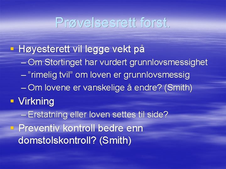 Prøvelsesrett forst. § Høyesterett vil legge vekt på – Om Stortinget har vurdert grunnlovsmessighet