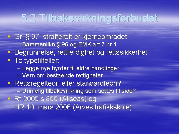 5. 2 Tilbakevirkningsforbudet § Grl § 97; strafferett er kjerneområdet – Sammenlikn § 96