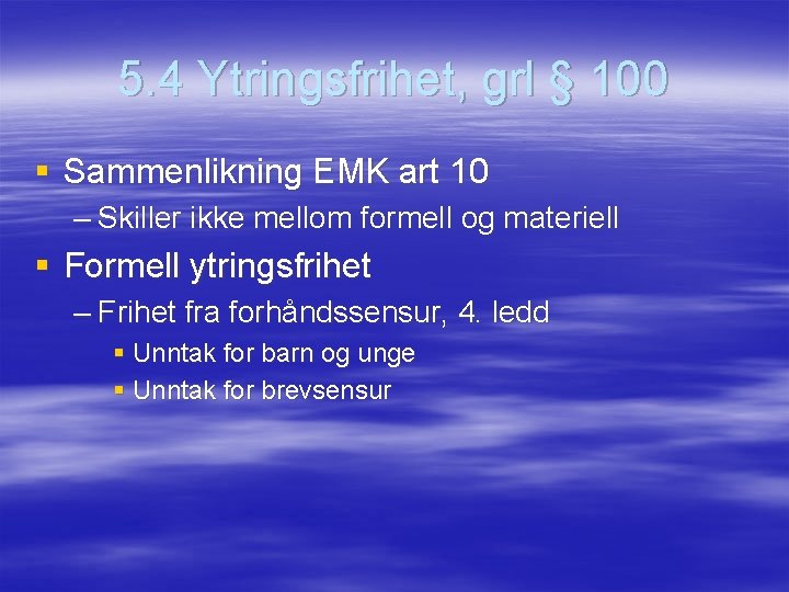 5. 4 Ytringsfrihet, grl § 100 § Sammenlikning EMK art 10 – Skiller ikke