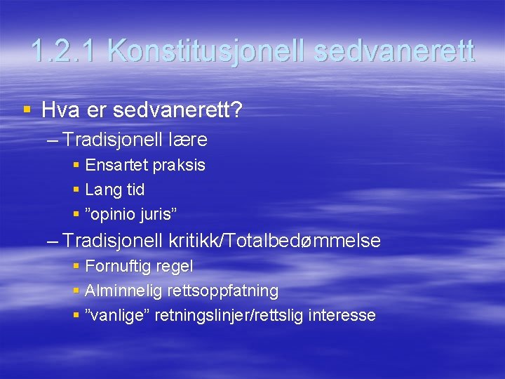 1. 2. 1 Konstitusjonell sedvanerett § Hva er sedvanerett? – Tradisjonell lære § Ensartet