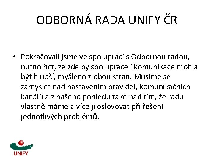 ODBORNÁ RADA UNIFY ČR • Pokračovali jsme ve spolupráci s Odbornou radou, nutno říct,