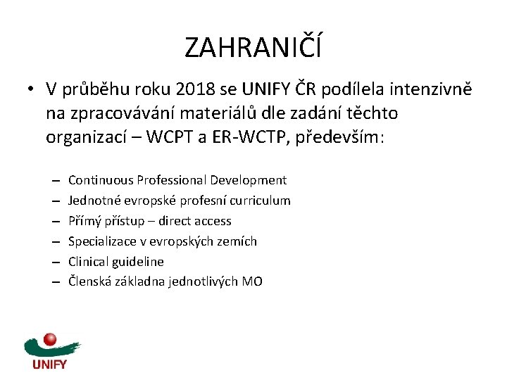 ZAHRANIČÍ • V průběhu roku 2018 se UNIFY ČR podílela intenzivně na zpracovávání materiálů