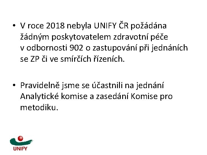  • V roce 2018 nebyla UNIFY ČR požádána žádným poskytovatelem zdravotní péče v