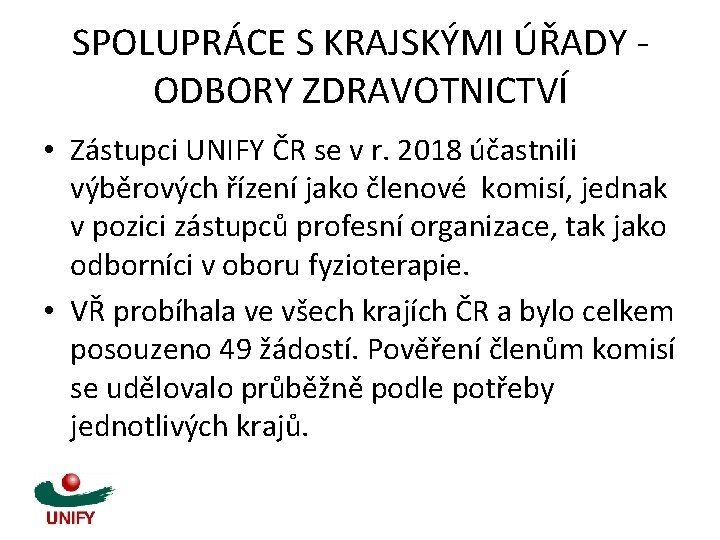 SPOLUPRÁCE S KRAJSKÝMI ÚŘADY - ODBORY ZDRAVOTNICTVÍ • Zástupci UNIFY ČR se v r.