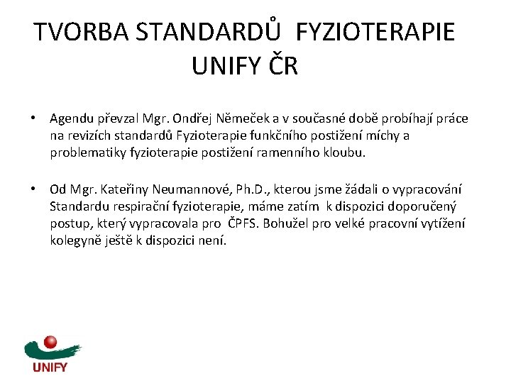 TVORBA STANDARDŮ FYZIOTERAPIE UNIFY ČR • Agendu převzal Mgr. Ondřej Němeček a v současné