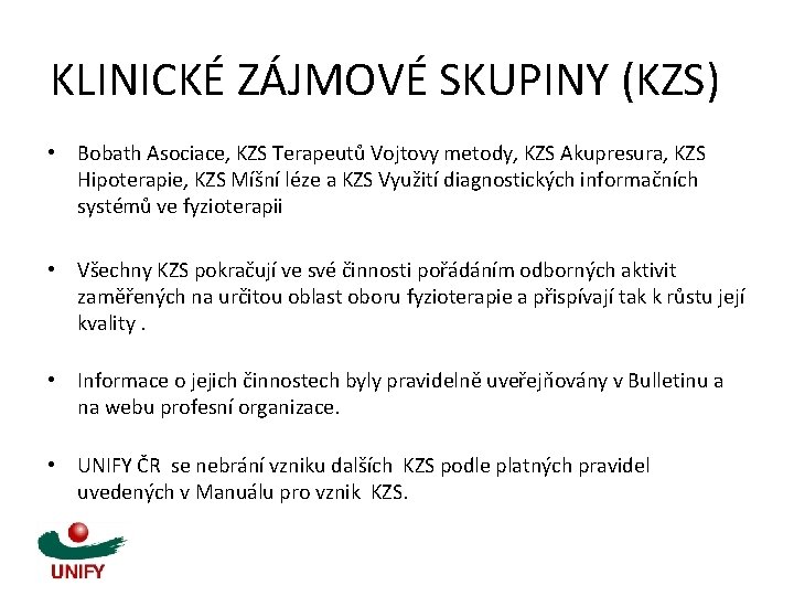 KLINICKÉ ZÁJMOVÉ SKUPINY (KZS) • Bobath Asociace, KZS Terapeutů Vojtovy metody, KZS Akupresura, KZS