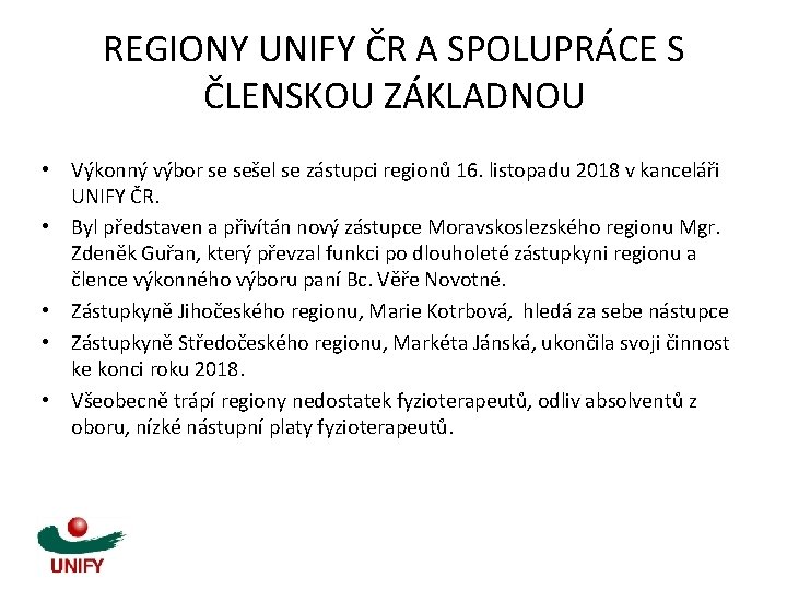 REGIONY UNIFY ČR A SPOLUPRÁCE S ČLENSKOU ZÁKLADNOU • Výkonný výbor se sešel se