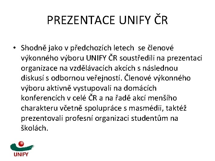 PREZENTACE UNIFY ČR • Shodně jako v předchozích letech se členové výkonného výboru UNIFY