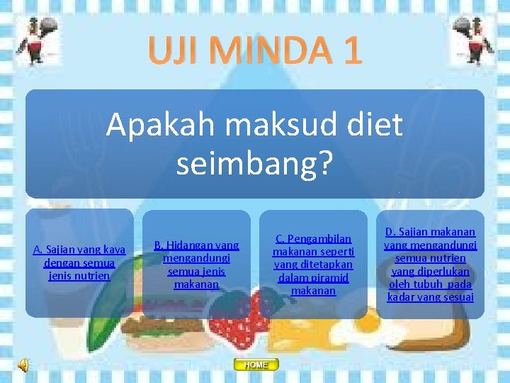 UJI MINDA 1 Apakah maksud diet seimbang? A. Sajian yang kaya dengan semua jenis