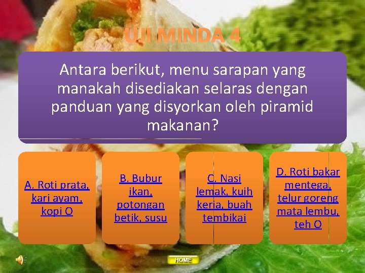 UJI MINDA 4 Antara berikut, menu sarapan yang manakah disediakan selaras dengan panduan yang