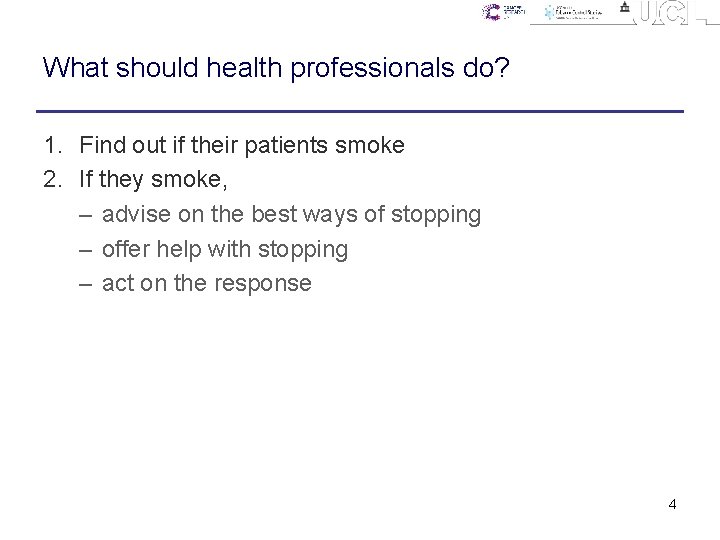 What should health professionals do? 1. Find out if their patients smoke 2. If