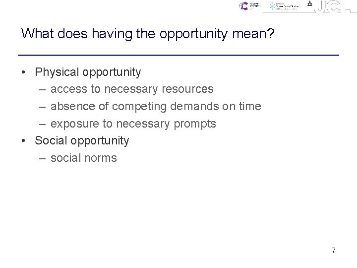 What does having the opportunity mean? • Physical opportunity – access to necessary resources