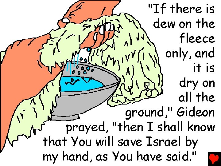 "If there is dew on the fleece only, and it is dry on all