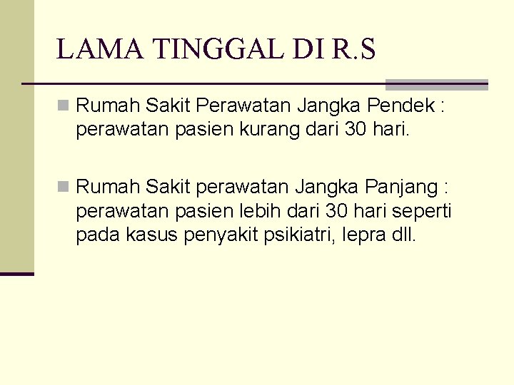 LAMA TINGGAL DI R. S n Rumah Sakit Perawatan Jangka Pendek : perawatan pasien