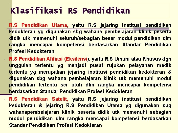 Klasifikasi RS Pendidikan R. S Pendidikan Utama, yaitu R. S jejaring institusi pendidikan kedokteran