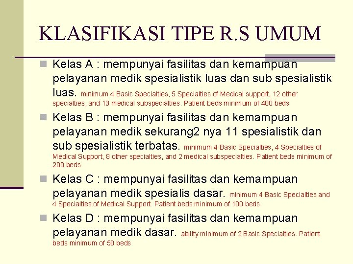 KLASIFIKASI TIPE R. S UMUM n Kelas A : mempunyai fasilitas dan kemampuan pelayanan