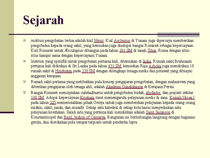 Sejarah n n institusi pengobatan tertua adalah kuil Mesir. Kuil Asclepius di Yunani juga