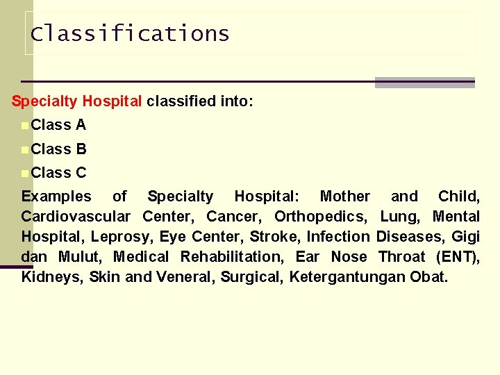 Classifications Specialty Hospital classified into: n Class A n Class B n Class C
