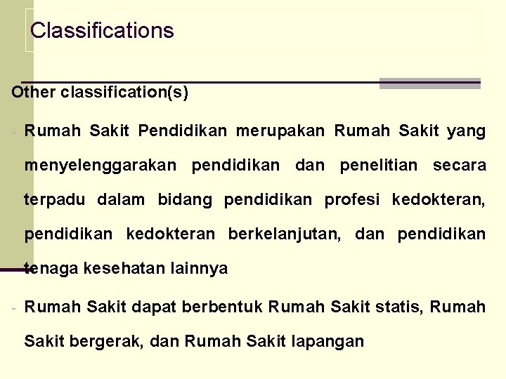 Classifications Other classification(s) Rumah Sakit Pendidikan merupakan Rumah Sakit yang menyelenggarakan pendidikan dan penelitian