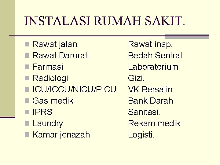 INSTALASI RUMAH SAKIT. n n n n n Rawat jalan. Rawat Darurat. Farmasi Radiologi