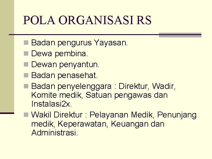 POLA ORGANISASI RS Badan pengurus Yayasan. Dewa pembina. Dewan penyantun. Badan penasehat. Badan penyelenggara