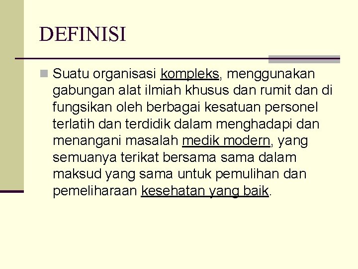 DEFINISI n Suatu organisasi kompleks, menggunakan gabungan alat ilmiah khusus dan rumit dan di