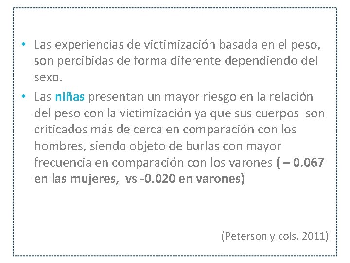  • Las experiencias de victimización basada en el peso, son percibidas de forma