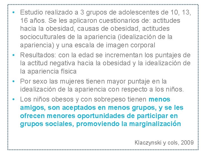  • Estudio realizado a 3 grupos de adolescentes de 10, 13, 16 años.