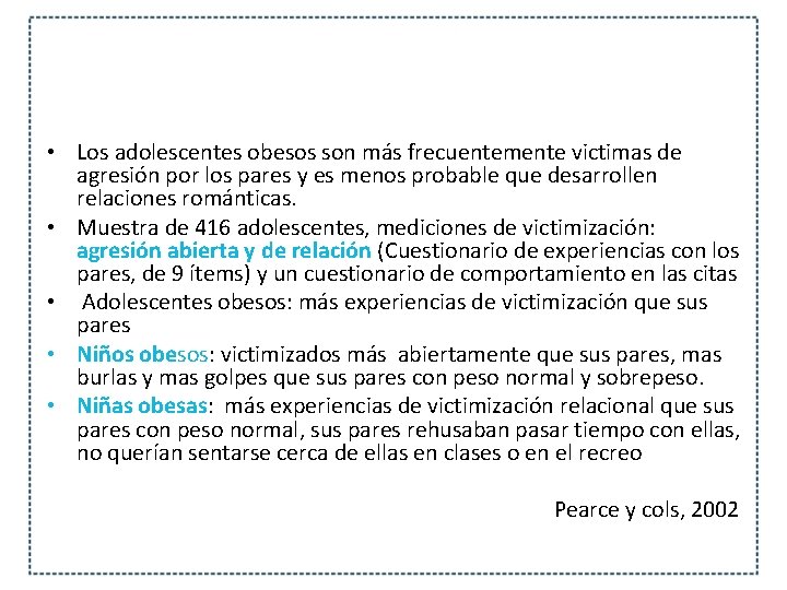  • Los adolescentes obesos son más frecuentemente victimas de agresión por los pares