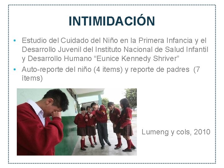 INTIMIDACIÓN • Estudio del Cuidado del Niño en la Primera Infancia y el Desarrollo