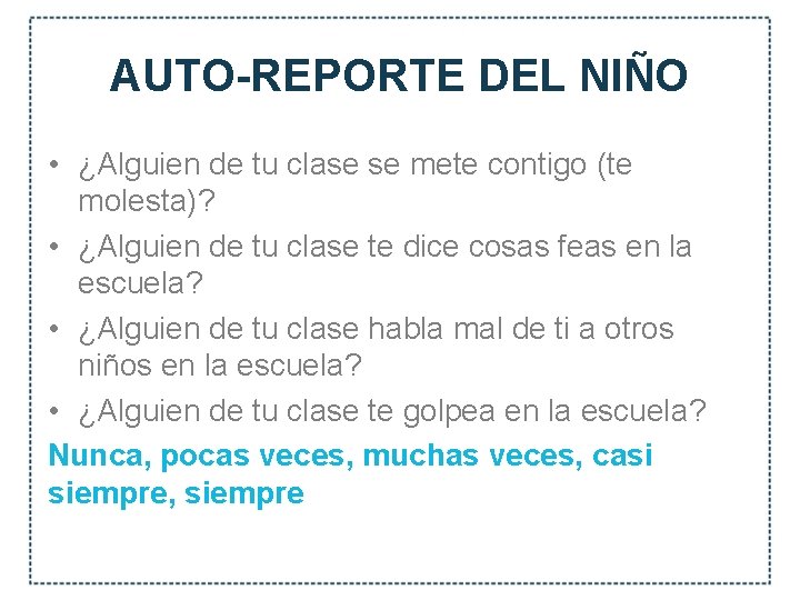 AUTO-REPORTE DEL NIÑO • ¿Alguien de tu clase se mete contigo (te molesta)? •