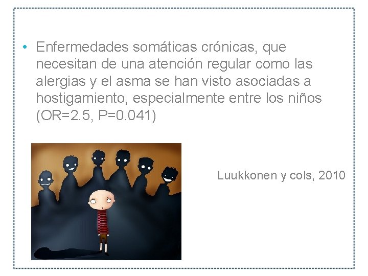  • Enfermedades somáticas crónicas, que necesitan de una atención regular como las alergias