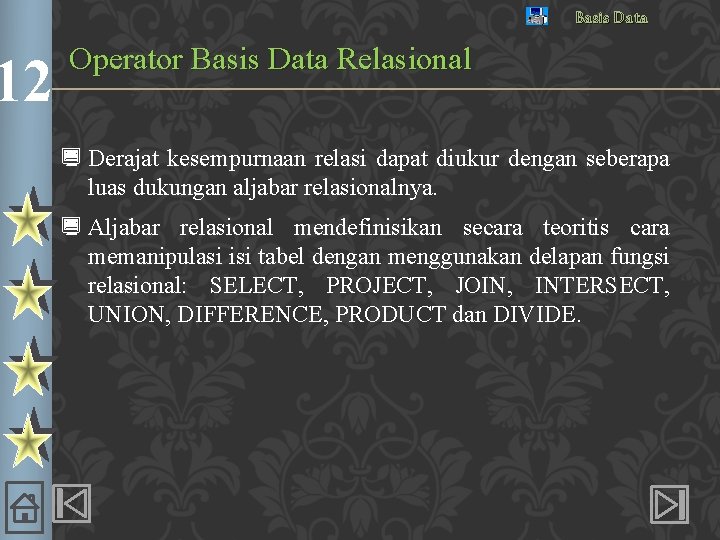 12 Basis Data Operator Basis Data Relasional ¿ Derajat kesempurnaan relasi dapat diukur dengan