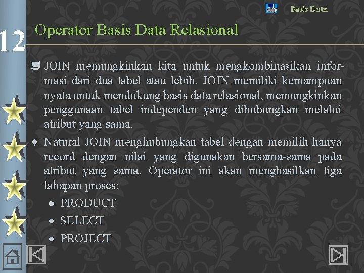 12 Basis Data Operator Basis Data Relasional ¿ JOIN memungkinkan kita untuk mengkombinasikan informasi