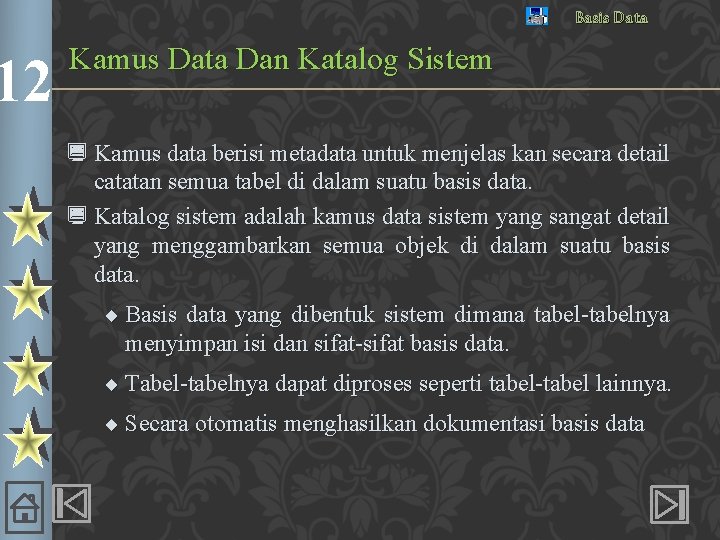 12 Basis Data Kamus Data Dan Katalog Sistem ¿ Kamus data berisi metadata untuk