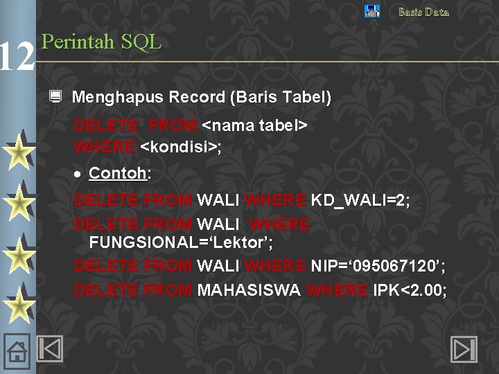 12 Basis Data Perintah SQL ¿ Menghapus Record (Baris Tabel) DELETE FROM <nama tabel>