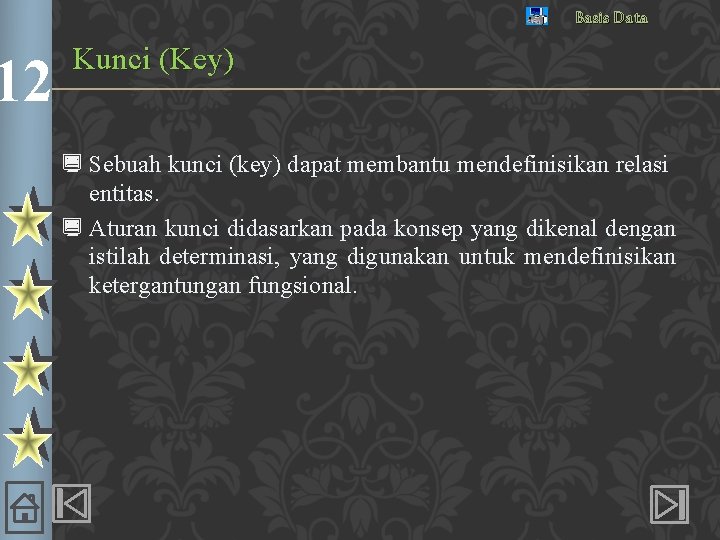 12 Basis Data Kunci (Key) ¿ Sebuah kunci (key) dapat membantu mendefinisikan relasi entitas.