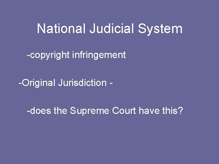 National Judicial System -copyright infringement -Original Jurisdiction -does the Supreme Court have this? 