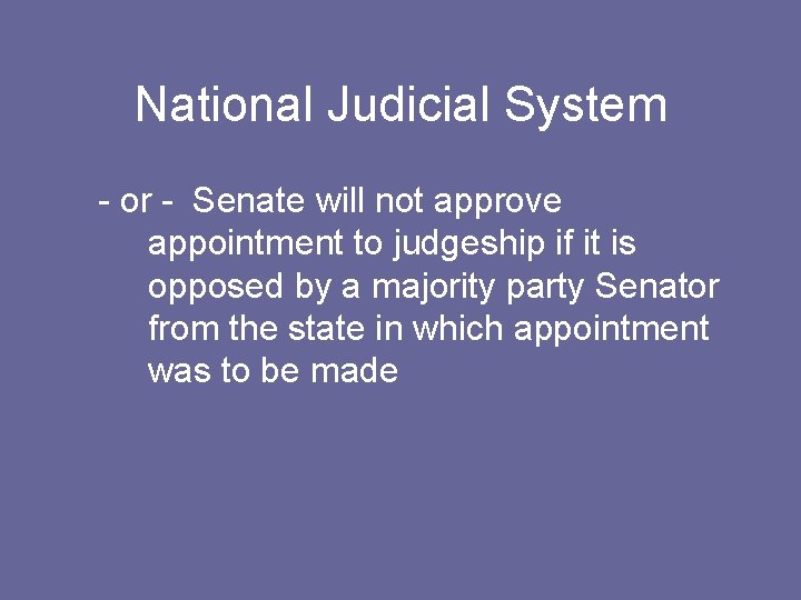 National Judicial System - or - Senate will not approve appointment to judgeship if