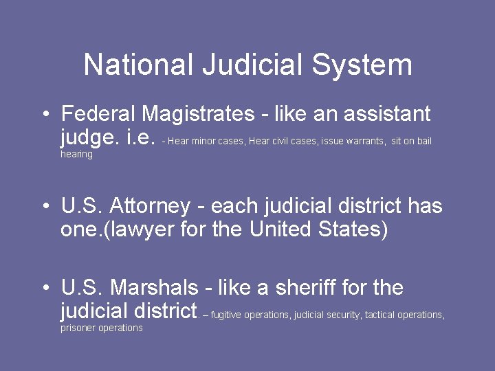 National Judicial System • Federal Magistrates - like an assistant judge. i. e. -