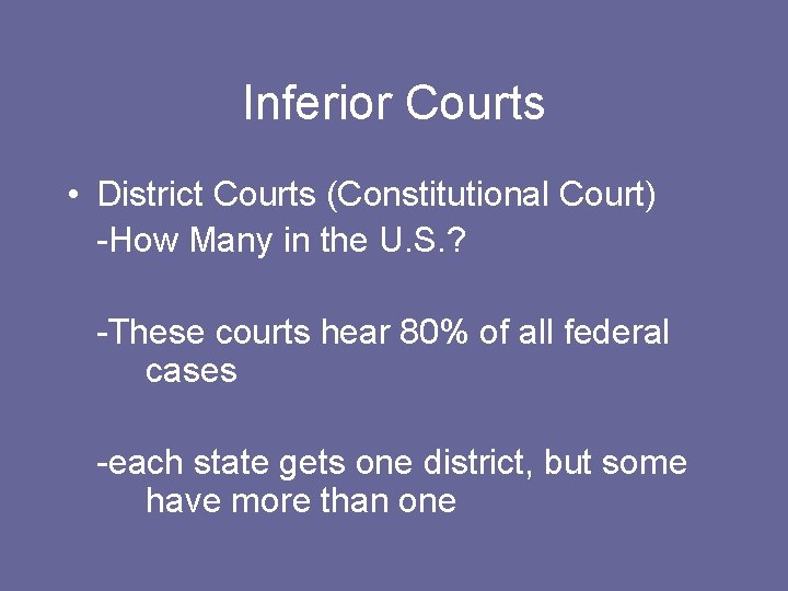 Inferior Courts • District Courts (Constitutional Court) -How Many in the U. S. ?