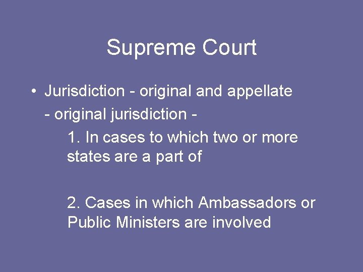 Supreme Court • Jurisdiction - original and appellate - original jurisdiction 1. In cases