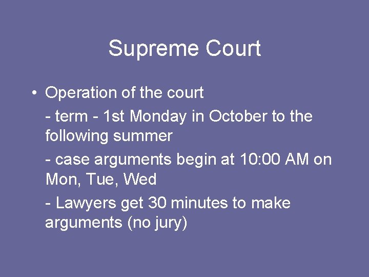 Supreme Court • Operation of the court - term - 1 st Monday in