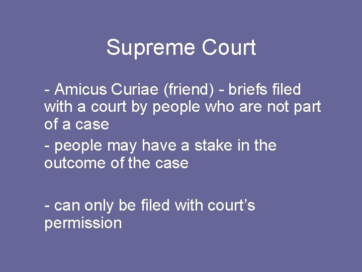Supreme Court - Amicus Curiae (friend) - briefs filed with a court by people