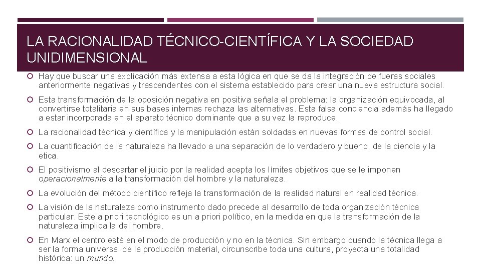 LA RACIONALIDAD TÉCNICO-CIENTÍFICA Y LA SOCIEDAD UNIDIMENSIONAL Hay que buscar una explicación más extensa