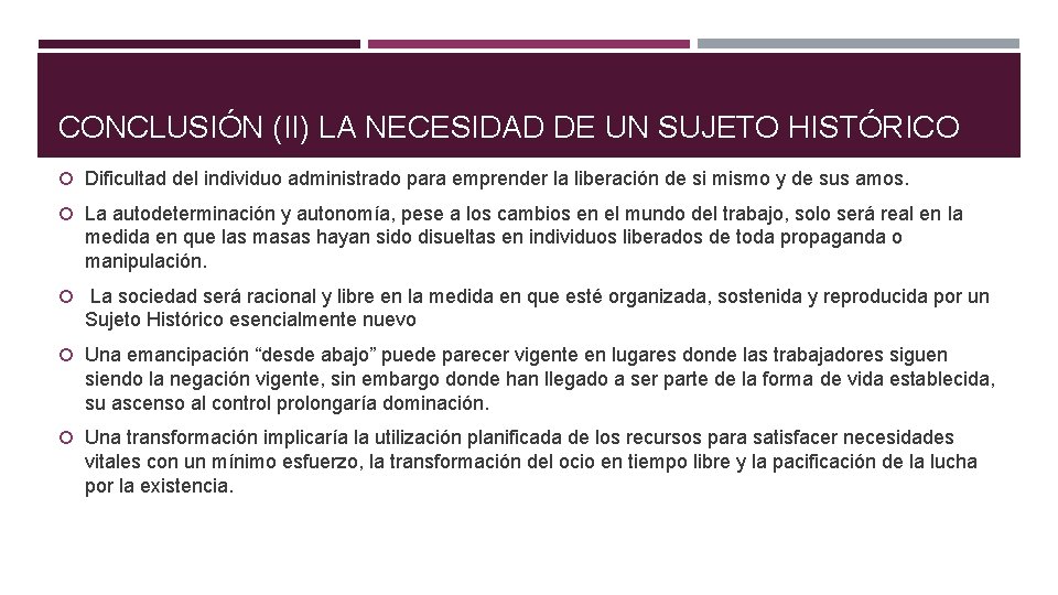 CONCLUSIÓN (II) LA NECESIDAD DE UN SUJETO HISTÓRICO Dificultad del individuo administrado para emprender