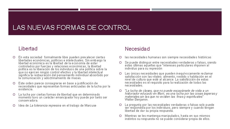 LAS NUEVAS FORMAS DE CONTROL Libertad En esta sociedad formalmente libre pueden prevalecer ciertas